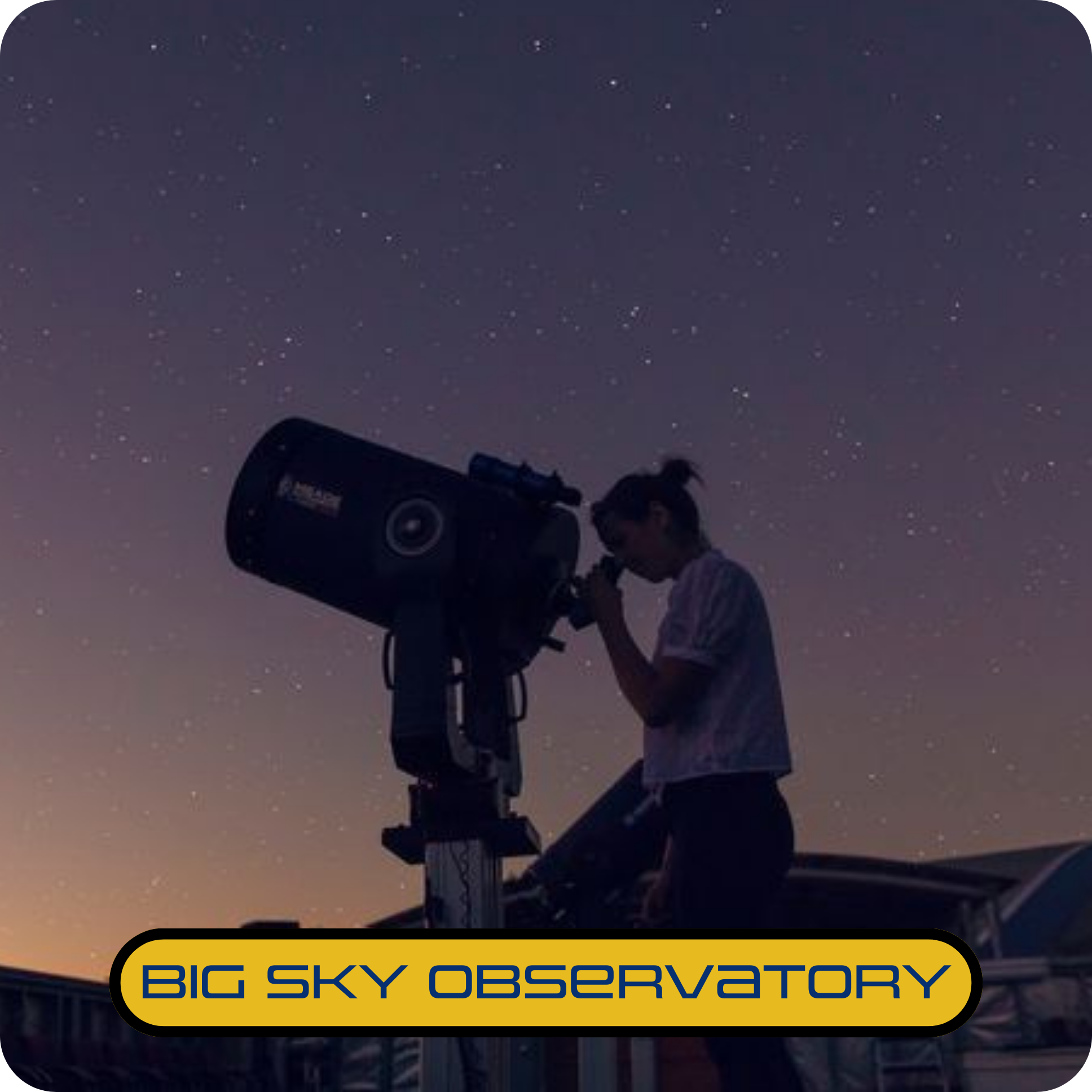Click to learn more about the Big Sky Observatory Tour